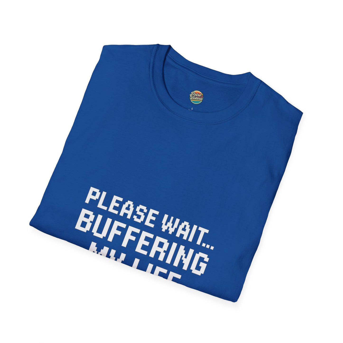 Please Wait... buffering my life T-Shirt for those still loading in a world that never pauses.