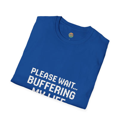 Please Wait... buffering my life T-Shirt for those still loading in a world that never pauses.