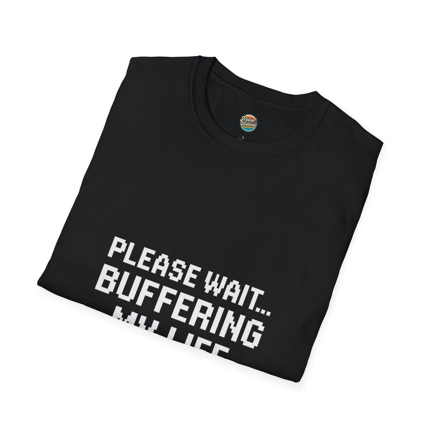 Please Wait... buffering my life T-Shirt for those still loading in a world that never pauses.
