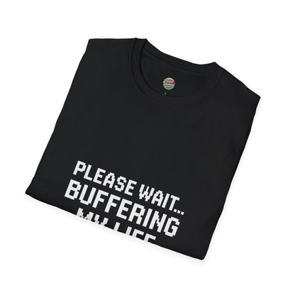 Please Wait... buffering my life T-Shirt for those still loading in a world that never pauses.