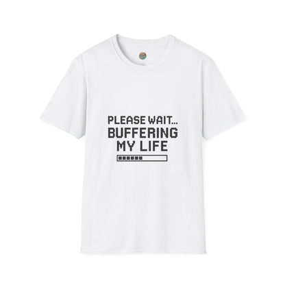 Please Wait... buffering my life T-Shirt for those still loading in a world that never pauses.