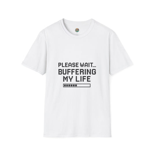 Please Wait... buffering my life T-Shirt for those still loading in a world that never pauses.