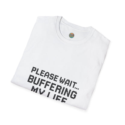 Please Wait... buffering my life T-Shirt for those still loading in a world that never pauses.
