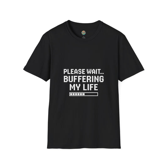 Please Wait... buffering my life T-Shirt for those still loading in a world that never pauses.